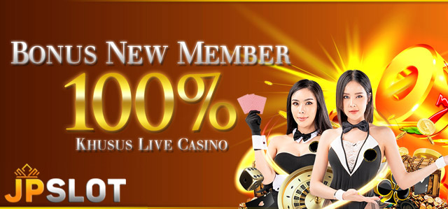 BONUS NEW MEMBER 100% KHUSUS LIVE CASINO